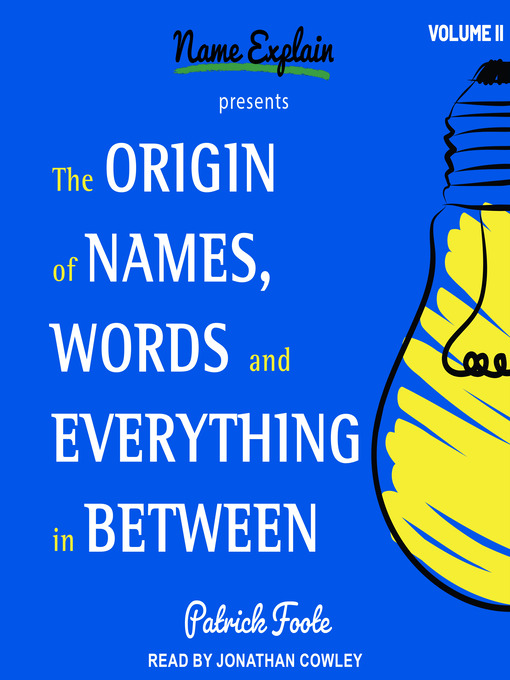 Title details for The Origin of Names, Words and Everything in Between by Patrick Foote - Wait list